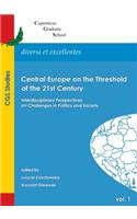 Central Europe on the Threshold of the 21st Century: Interdisciplinary Perspectives on Challenges in Politics and Society