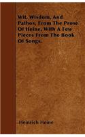Wit, Wisdom, And Pathos, From The Prose Of Heine, With A Few Pieces From The Book Of Songs.