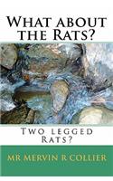 What about the Rats?: Two legged Rats?