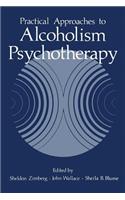 Practical Approaches to Alcoholism Psychotherapy