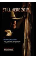 Still Here 2012: An Annual Pictorial Stories and Photos Provided by the Entire Native American Community