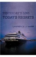 Yesterday's Sins Today's Regrets