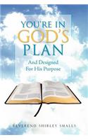 You're in God's Plan: And Designed for His Purpose