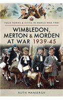 Wimbledon, Merton & Morden at War 1939-45: (Towns & Cities in World War Two)