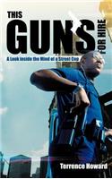 This Gun's for Hire: A Look Inside the Mind of a Street Cop(English)