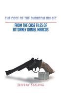 The Case of the Phantom Bullet: From the Case Files of Attorney Daniel Marcos