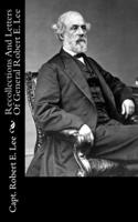Recollections And Letters Of General Robert E. Lee: (English)