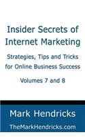 Insider Secrets of Internet Marketing (Volumes 7 and 8)