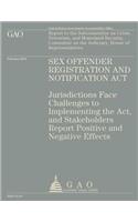 Sex Offender Registration and Notification Act: Jurisdictions Face Challenges to Implementing the Act, and Stakeholders Report Positive and Negative Effects