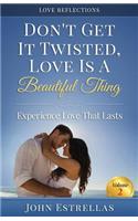 Don't Get It Twisted, Love Is A Beautiful Thing