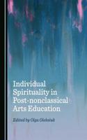 Individual Spirituality in Post-Nonclassical Arts Education