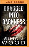 Dragged Into Darkness