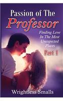 Passion of The Professor - Part 1