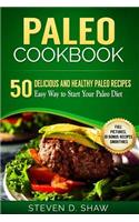 Paleo Cookbook - 50 Delicious and Healthy Paleo Recipes. Easy Way to Start Your