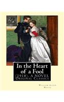 In the Heart of a Fool (1918). By: William Allen White: (Original Classics)(English)