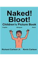 Naked! Bloot!: Children's Picture Book English-Dutch (Bilingual Edition) (www.rich.center)(Freebilingualbooks.com)