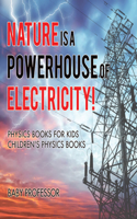 Nature Is a Powerhouse of Electricity! Physics Books for Kids Children's Physics Books