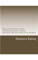 Preconceptional iron supplementation among pregnant & non pregnant women