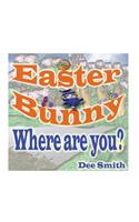 Easter Bunny, Where are you?