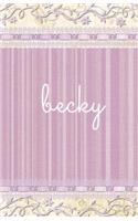 Becky: Personalized Journal, Name Journal, Blank Lined Diary or Notebook