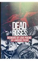 Dead Roses: Memoirs of Love Poems