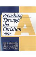 Preaching Through the Christian Year: Year a