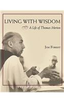 Living with Wisdom - A Life of Thomas Merton