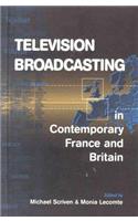 Television Broadcasting in Contemporary France and Britain