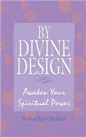 By Divine Design: Awaken Your Spiritual Power(English)