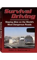 Survival Driving: Staying Alive on the World's Most Dangerous Roads