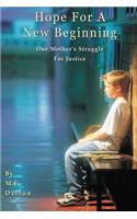 Hope For A New Beginning: One Mother's Struggle for Justice