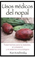 Usos Medicos del Nopal: Tratamientos Para la Diabetes, el Colesterol y el Sistema Inmunologico