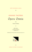 CMM 18 Johannes Tinctoris (Ca. 1453-1511), Opera Omnia, Edited by Fritz Feldmann. Vol. I Missa 3 Vocum [Dedicated to Ferdinand, King of Sicily and Aragon]