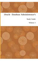 Oracle Database Administrator's Study Guide: Volume 1