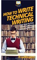 How To Write Technical Writing: Your Step By Step Guide To Writing Technical Writing