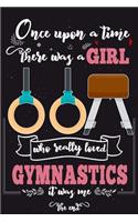 Once Upon A Time There Was A Girl Who Really Loved Gymnastics It was Me The End