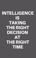 Intelligence Is Taking the Right Decision at the Right Time