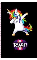 Ryan - Dabbing Unicorn personalized named Notebook: Personalized Dabbing Unicorn notebook For Girls Who Love Unicorns - Cute Unicorn, Cute Rainbow Unicorn For Kids, Girls, Students & Teachers Gift, va