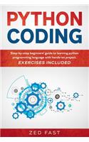 Python Coding: Step-by-step beginners' guide to learning python programming language with hands-on project. Exercises included