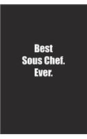 Best Sous Chef. Ever.: Lined notebook