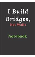 I Build Bridges, Not Walls