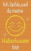 Ich lächle, weil du meine Halbschwester bist