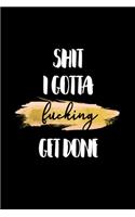 Shit I Gotta Get Fucking Done