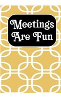 Meetings Are Fun: Coworker Notebook, Sarcastic Humor, Funny Gag Gift Work, Boss, Colleague, Employee, HR, Office Journal Meeting Logbook (employee appreciation gifts)