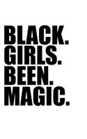 Black girls been magic Black History Month Journal Black Pride 6 x 9 120 pages notebook