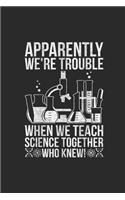 Apparently We're Trouble: Dotted Bullet Notebook (6" x 9" - 120 pages) Science Themed Notebook for Gift / Daily Activity Journals / Diary