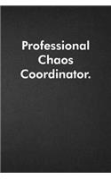 Professional Chaos Coordinator.