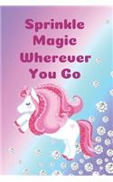 Sprinkle Magic Wherever You Go: Unicorn Lover gifts. This Unicorn Notebook / Unicorn Journal is 6x9in size with 110+ lined ruled pages, great for Birthdays & Christmas. Unicorn Gif