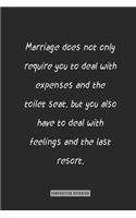 composition Notebook: Marriage does not only require you to deal with expenses and the toilet seat,: notebook for you or as a gift for your kids boy or girl to use it in 