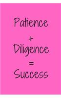 Patience + Diligence = Success Notebook Gift For Girls/women/girlfriend/wife, Journal Gift, school/Pink/Motivation, 120 Pages, 6x9, Soft Cover, Matte Finish